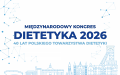 Dietetyka 2026. Wiedza naukowa i wyzwania współczesnej opieki żywieniowej